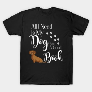 All I Need Is My Dog And A Good Book T-Shirt